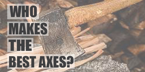 who-makes-the-best-axes